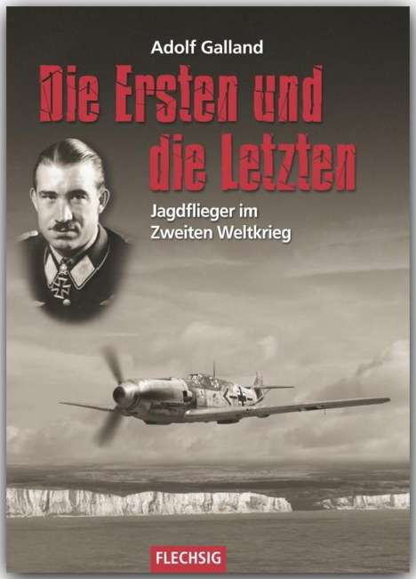 Adolf Galland: Die Ersten und die Letzten, Buch