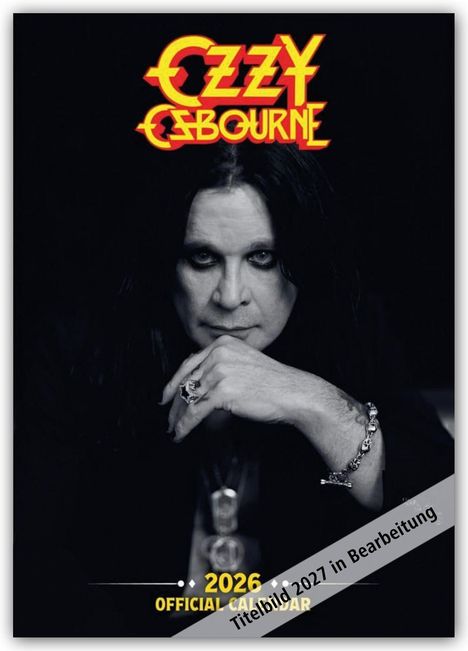 "Ozzy Osbourne", "2026 Official Calendar", "Titelbild 2027 in Bearbeitung". Schwarz-weißes Porträt eines Mannes.