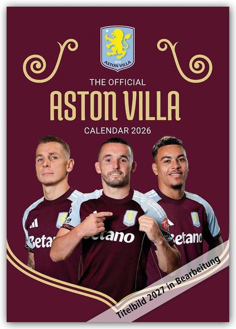 "The Official Aston Villa Calendar 2026" und "Titelbild 2027 in Bearbeitung". Drei Spieler in Aston Villa-Trikots.