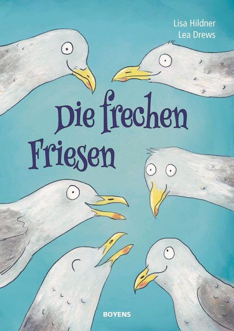 Text: "Die frechen Friesen", "Lisa Hildner", "Lea Drews", "BOYENS". Illustration von frechen Möwen auf blauem Hintergrund.