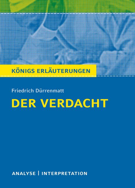 Friedrich Dürrenmatt: Der Verdacht von Friedrich Dürrenmatt - Königs Erläuterungen., Buch
