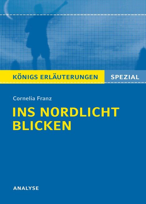 Cornelia Franz: Franz, C: Ins Nordlicht blicken/Königs Erl. Spezial, Buch
