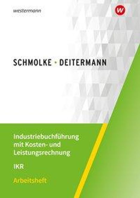 Manfred Deitermann: Industriebuchführung Kosten-/Leistungsrechn. Arb., Buch