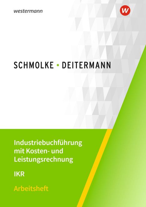 Text: Schmolke · Deitermann, Industriebuchführung mit Kosten- und Leistungsrechnung, IKR, Arbeitsheft. Logo oben rechts, grüner Bereich unten.