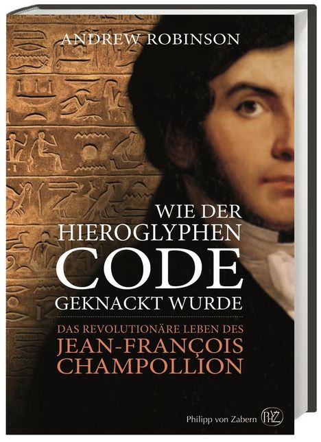 Andrew Robinson: Robinson, A: Wie der Hieroglyphen-Code geknackt wurde, Buch