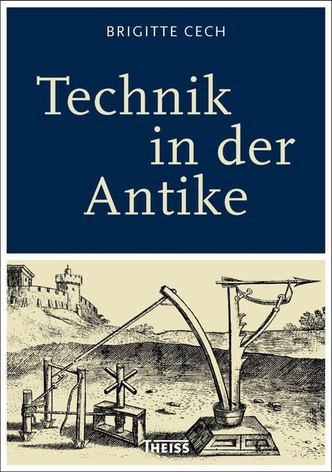 Brigitte Cech: Cech, B: Technik in der Antike, Buch