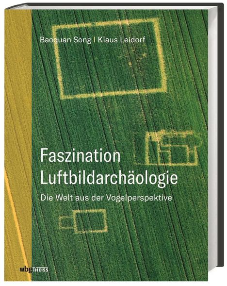 Baoquan Song: Faszination Luftbildarchäologie, Buch