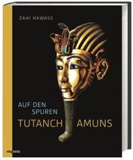 Zahi Hawass: Hawass, Z: Auf den Spuren Tutanchamuns, Buch