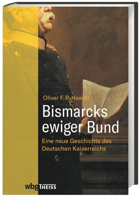 Oliver Haardt: Bismarcks ewiger Bund, Buch