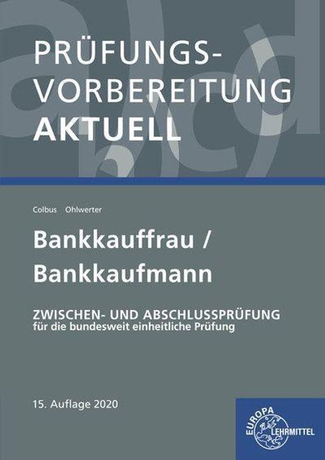 Gerhard Colbus: Colbus, G: Prüfungsvorbereitung aktuell - Bankkauffrau/Bankk, Buch