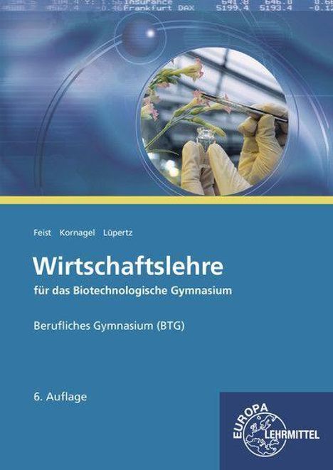 Theo Feist: Wirtschaftslehre für das Biotechnologische Gymnasium (BTG), Buch