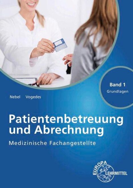 Susanne Nebel: Medizinische Fachangestellte Patientenbetreuung und Abrechnung Band 1 - Grundlagen, Buch