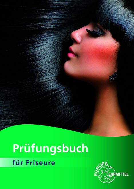 "Prüfungsbuch für Friseure". Frau mit langen, glänzenden schwarzen Haaren. Logo "EUROPA LEHRMITTEL".
