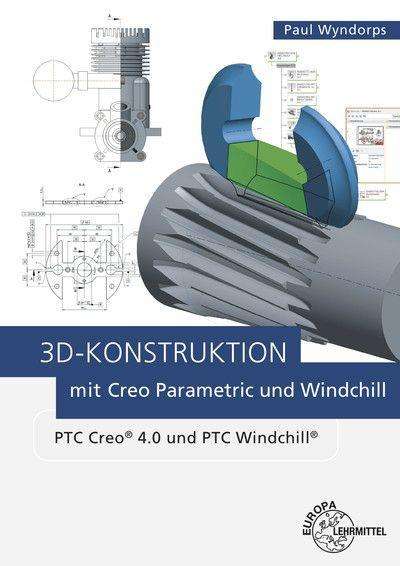 Paul Wyndorps: Wyndorps, P: 3D-Konstruktion mit Creo Parametric, Buch