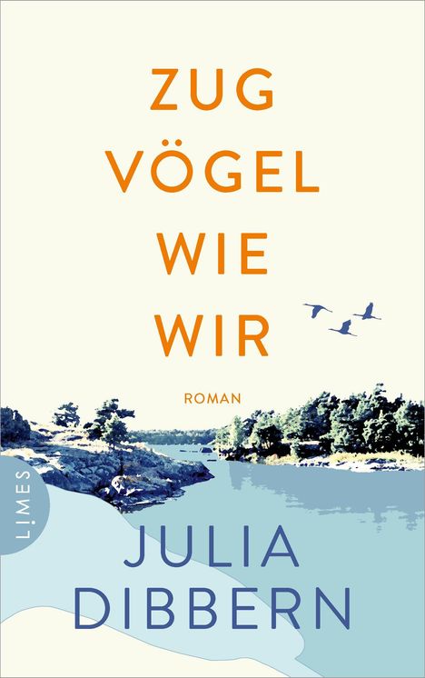 „Zugvögel wie wir, Roman, Julia Dibbern“ in klarer Typografie. Landschaft mit Wasser, Bäumen und drei fliegenden Vögeln.