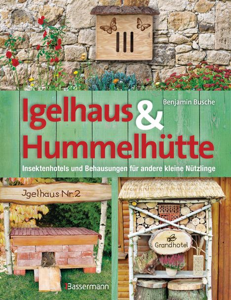 Benjamin Busche: Igelhaus & Hummelhütte, Buch