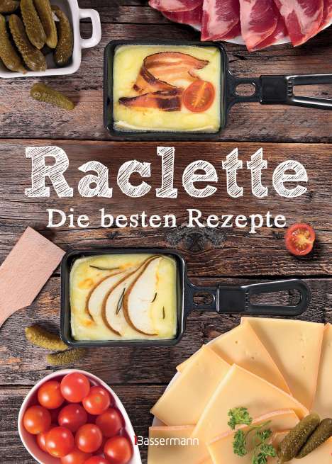 Carina Mira: Raclette - Die besten Rezepte, Buch