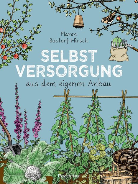Maren Bustorf-Hirsch: Selbstversorgung aus dem eigenen Anbau, Buch