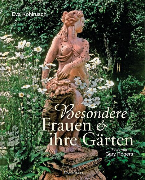 Eva Kohlrusch: Kohlrusch, E: Besondere Frauen und ihre Gärten, Buch