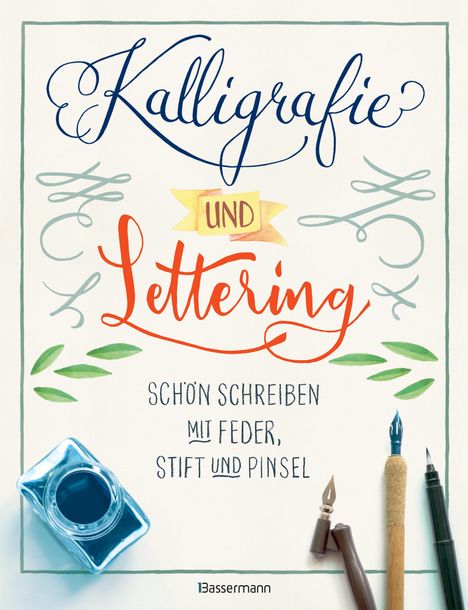 Norbert Pautner: Kalligrafie und Lettering. Schön schreiben mit Feder, Stift und Pinsel, Buch