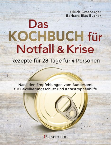 Ulrich Grasberger: Das Kochbuch für Notfall und Krise - Rezepte für 28 Tage für 4 Personen. 3 Mahlzeiten und 1 Snack pro Tag., Buch