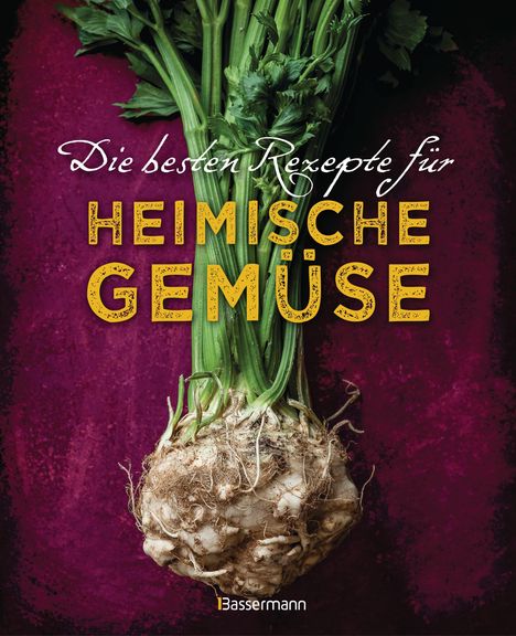 Johanna Handschmann: Die besten Rezepte für heimische Gemüse. Mit Fleisch, Geflügel, Fisch und vegetarisch. Das Kochbuch für Blatt- und Kohlgemüse, Knollen, Wurzeln und Rüben, Maronen, Kürbis, Pastinake, Portulak, Steckrübe &amp; Co., Buch