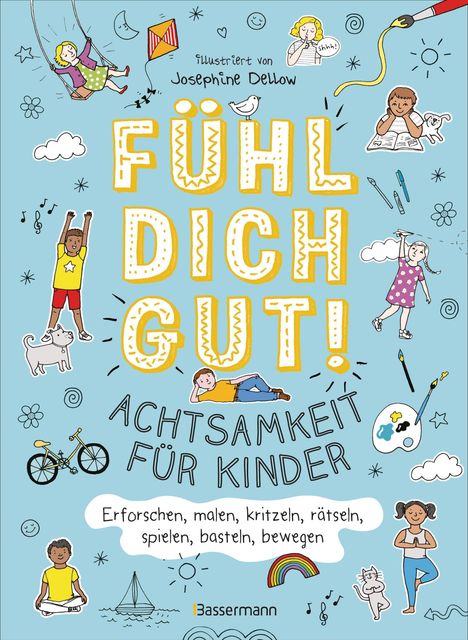 Fühl dich gut! Achtsamkeit für Kinder. Mit Spielen, Rätseln, Yoga u.v.m. die Gefühle erforschen, Buch