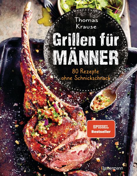 Thomas Krause: Grillen für Männer - 80 Rezepte ohne Schnickschnack, Buch