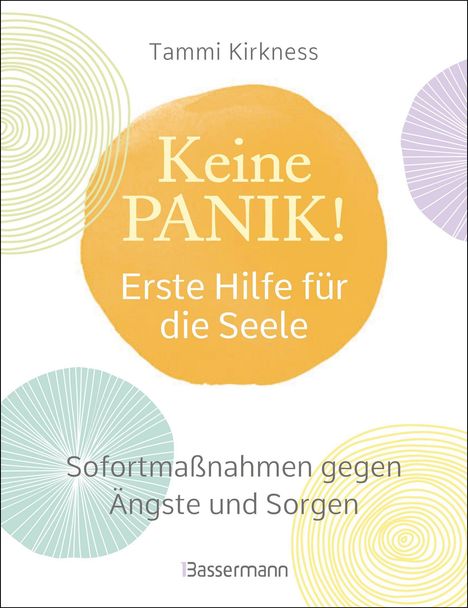 Tammi Kirkness: Keine Panik! - Erste Hilfe für die Seele. Sofortmaßnahmen gegen Ängste, Sorgen und Beklemmungen, Buch