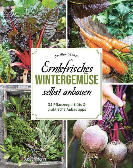 Caroline Géneau: Erntefrisches Wintergemüse selbst anbauen. 34 Pflanzenporträts &amp; praktische Anbautipps, Buch