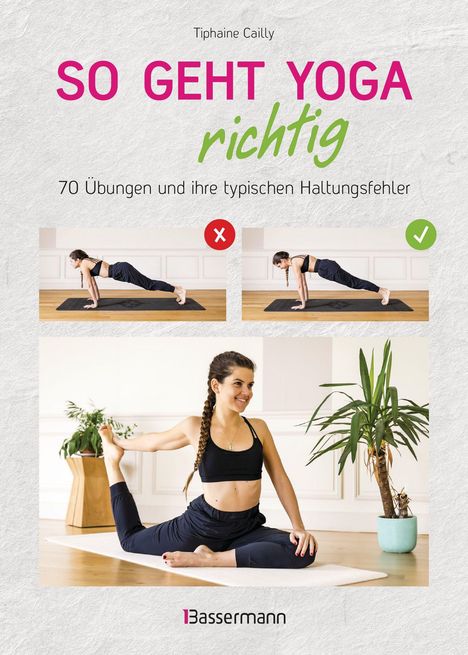 Tiphaine Cailly: So geht Yoga richtig - 70 Übungen und ihre typischen Haltungsfehler. Von Beginn an sicher trainieren, Buch