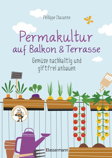 Philippe Chavanne: Permakultur auf Balkon &amp; Terrasse. Gemüse nachhaltig und giftfrei anbauen, Buch