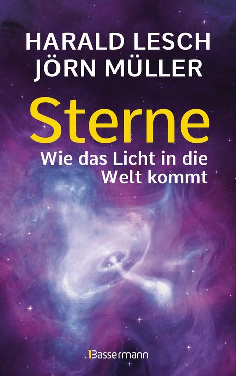 Harald Lesch: Sterne. Wie das Licht in die Welt kommt. Eine unterhaltsame Reise durch die Astronomie. Von Urknall, Neutronensternen und Supernovae, Buch