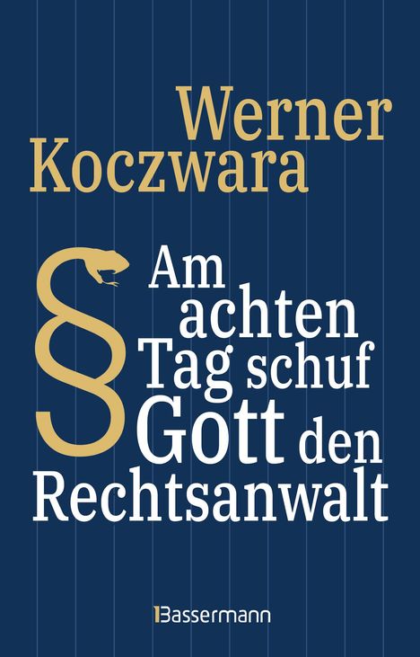 Werner Koczwara: Am achten Tag schuf Gott den Rechtsanwalt - Der SPIEGEL-Bestseller. Seltsamste Gesetze und Verordenungen. Bissig, pointiert und zum Brüllen komisch -, Buch