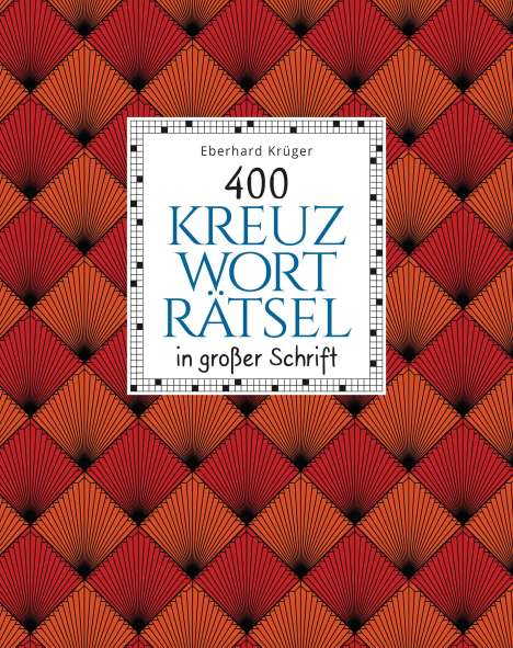 Eberhard Krüger: 400 Kreuzworträtsel in großer Schrift, Buch