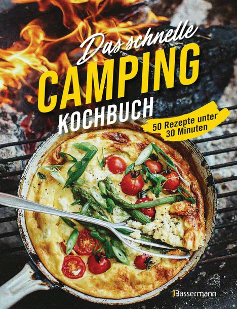 Das schnelle Camping Kochbuch. 50 Rezepte unter 30 Minuten, Buch