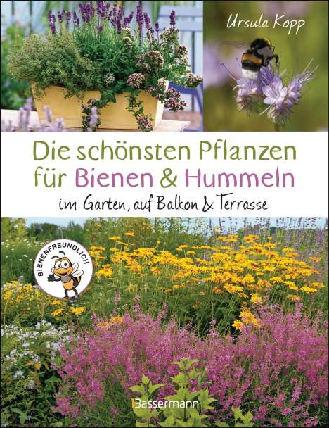 Ursula Kopp: Die schönsten Pflanzen für Bienen und Hummeln. Für Garten, Balkon &amp; Terrasse, Buch