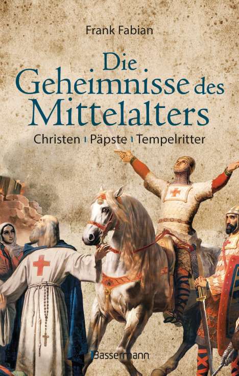 Frank Fabian: Die Geheimnisse des Mittelalters - Christen, Päpste, Tempelritter, Buch