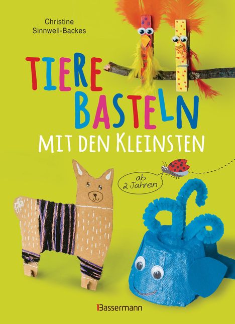 Christine Sinnwell-Backes: Tiere basteln mit den Kleinsten. Für Kinder von 2 bis 4 Jahren, Buch