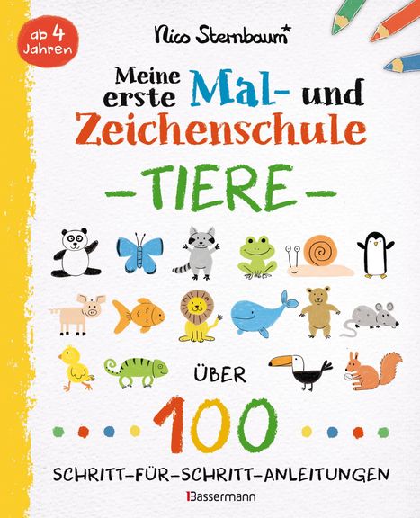 Nico Sternbaum: Meine erste Mal- und Zeichenschule - Tiere. Ab 4 Jahren, Buch