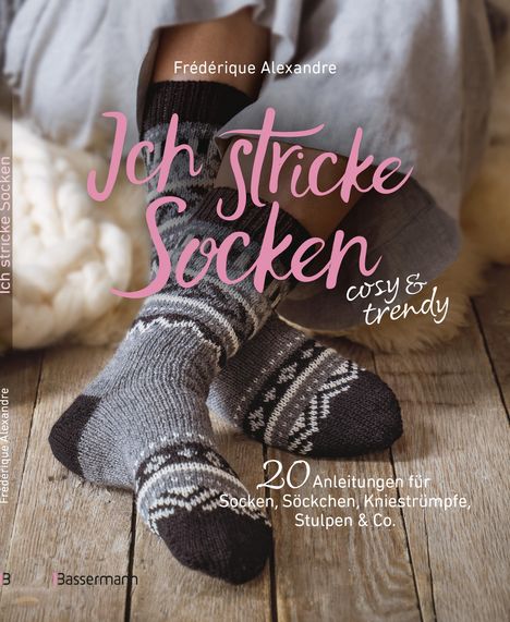 Frédérique Alexandre: Ich stricke Socken - cosy &amp; trendy, Buch