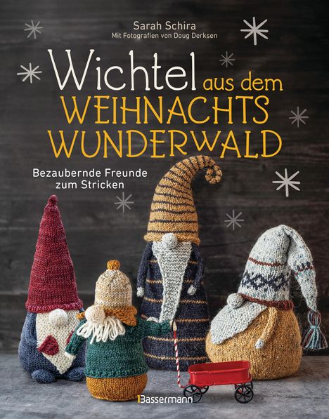 Sarah Schira: Wichtel aus dem Weihnachtswunderwald. Bezaubernde Freunde zum Stricken, Buch