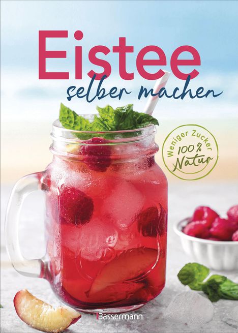 Eistee selber machen. Weniger Zucker, 100 % Natur, Buch