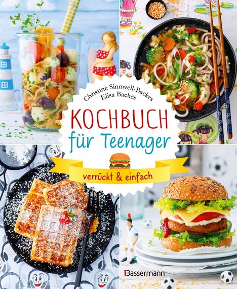 Titel: Kochbuch für Teenager - verrückt & einfach. Vier Fotos: bunter Nudelsalat, Waffeln, asiatische Nudeln, Burger. Verspielt gestaltet.
