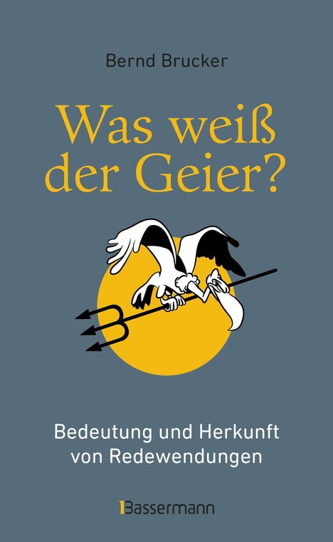 Titel: "Was weiß der Geier?" Untertitel: "Bedeutung und Herkunft von Redewendungen". Ein Geier mit Heugabel schwebt. Logo von Bassermann.