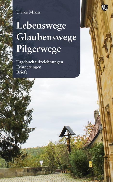 Ulrike Mross: Lebenswege, Glaubenswege, Pilgerwege, Buch