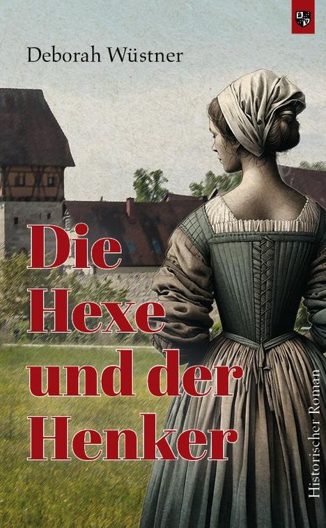 Deborah Wüstner: Die Hexe und der Henker, Buch