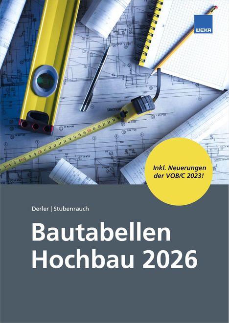 „Bautabellen Hochbau 2026“, gelbes Messgerät, Baupläne, Stift, Notizblock, gelber Kreistext: „Inkl. Neuerungen der VOB/C 2023!“, WEKA-Logo.