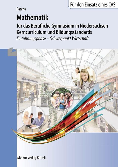 „Mathematik für das Berufliche Gymnasium in Niedersachsen. Einführung - Wirtschaft.“ Zeigt Einkaufszentrum, junge Leute.