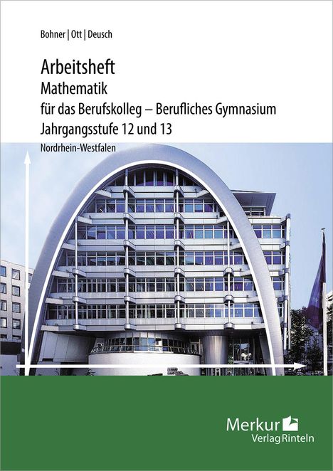 Roland Ott: Mathematik für das Berufskolleg - Berufliches Gymnasium. Arbeitsheft inklusive Lösungen. Jahrgangsstufe 12 und 13. Nordrhein-Westfalen (NRW), Buch